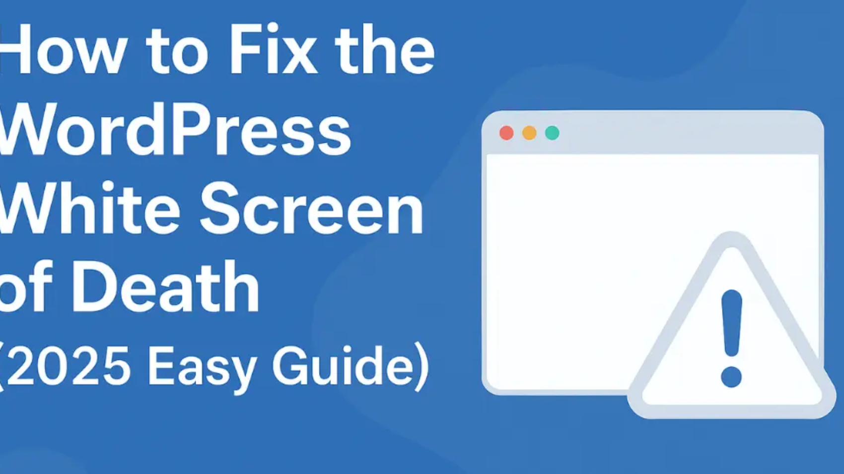 How to Fix the WordPress White Screen of Death (2025 Easy Guide)